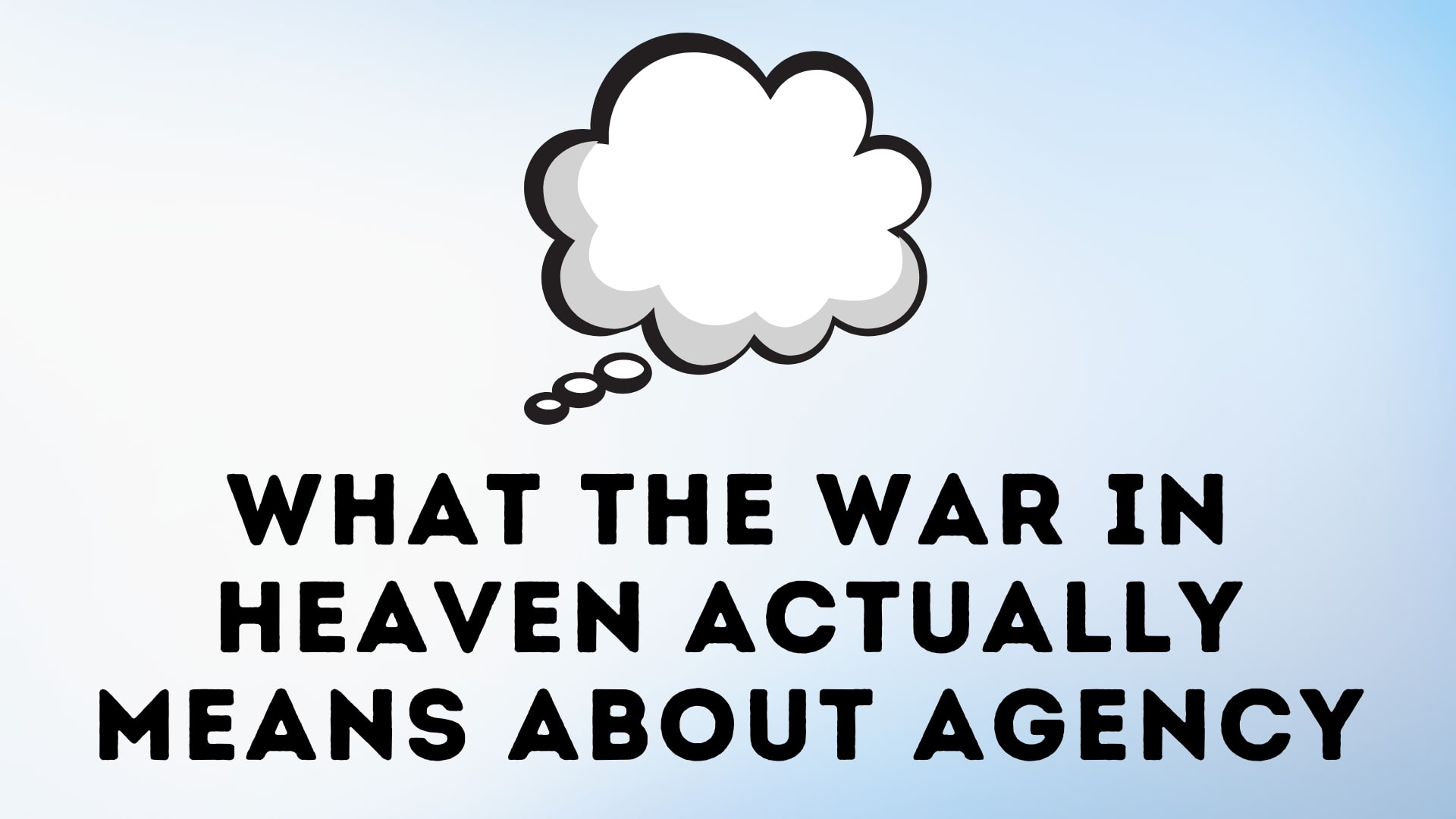 What the War in Heaven Actually Means About Agency