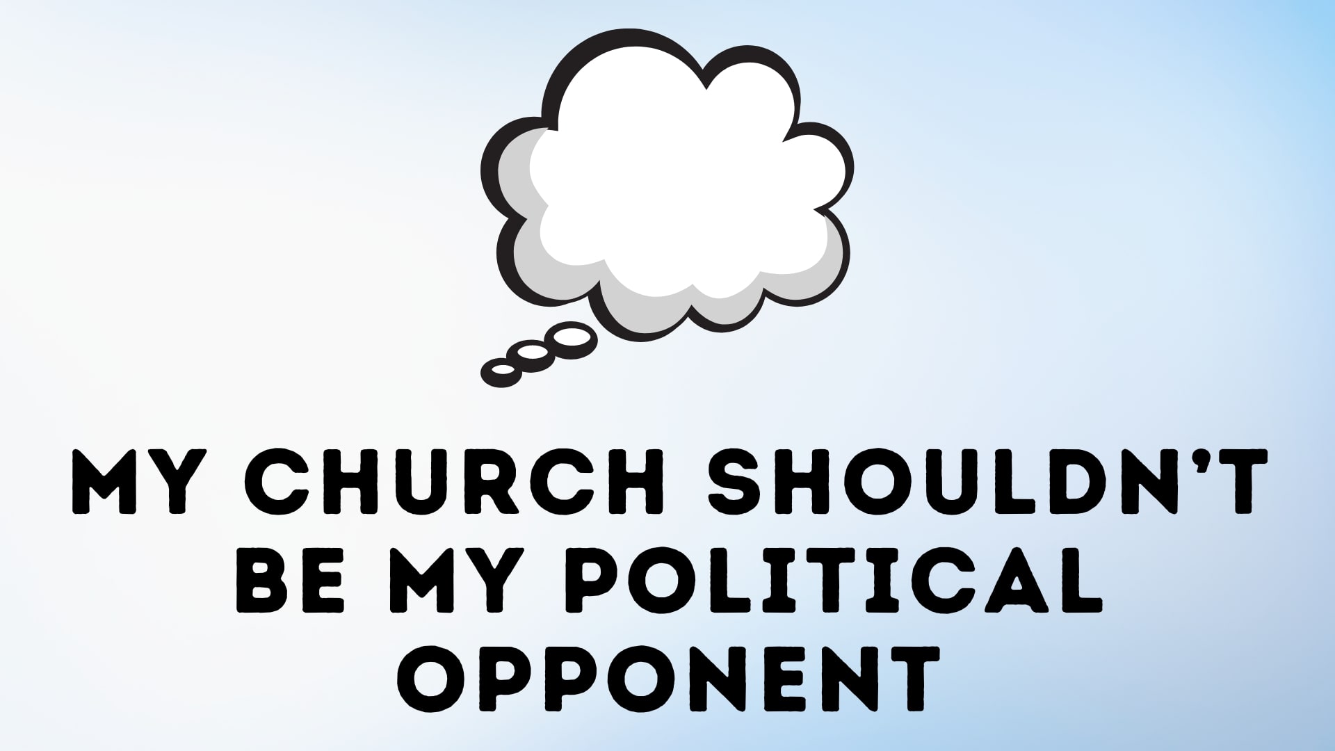 My Church Shouldn’t Be My Political Opponent