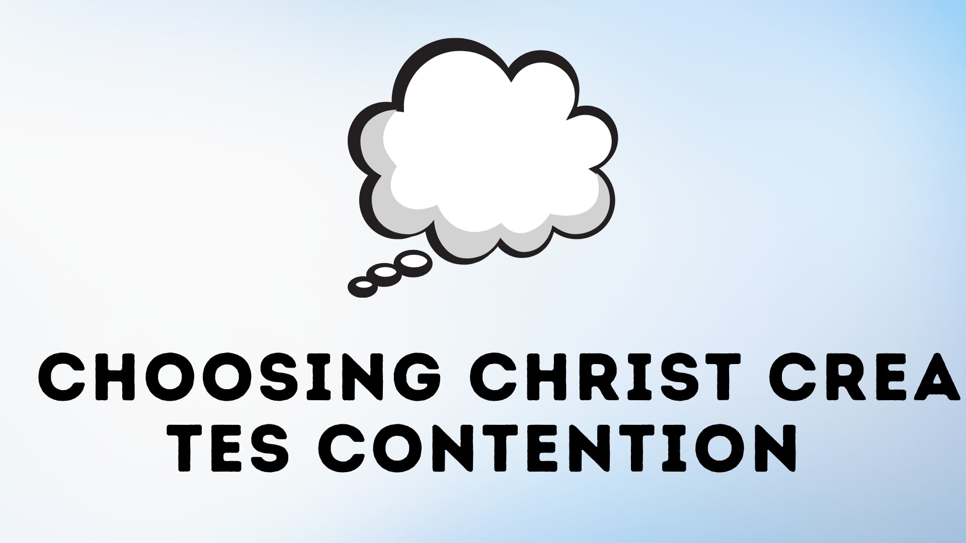 Choosing Christ Creates Contention
