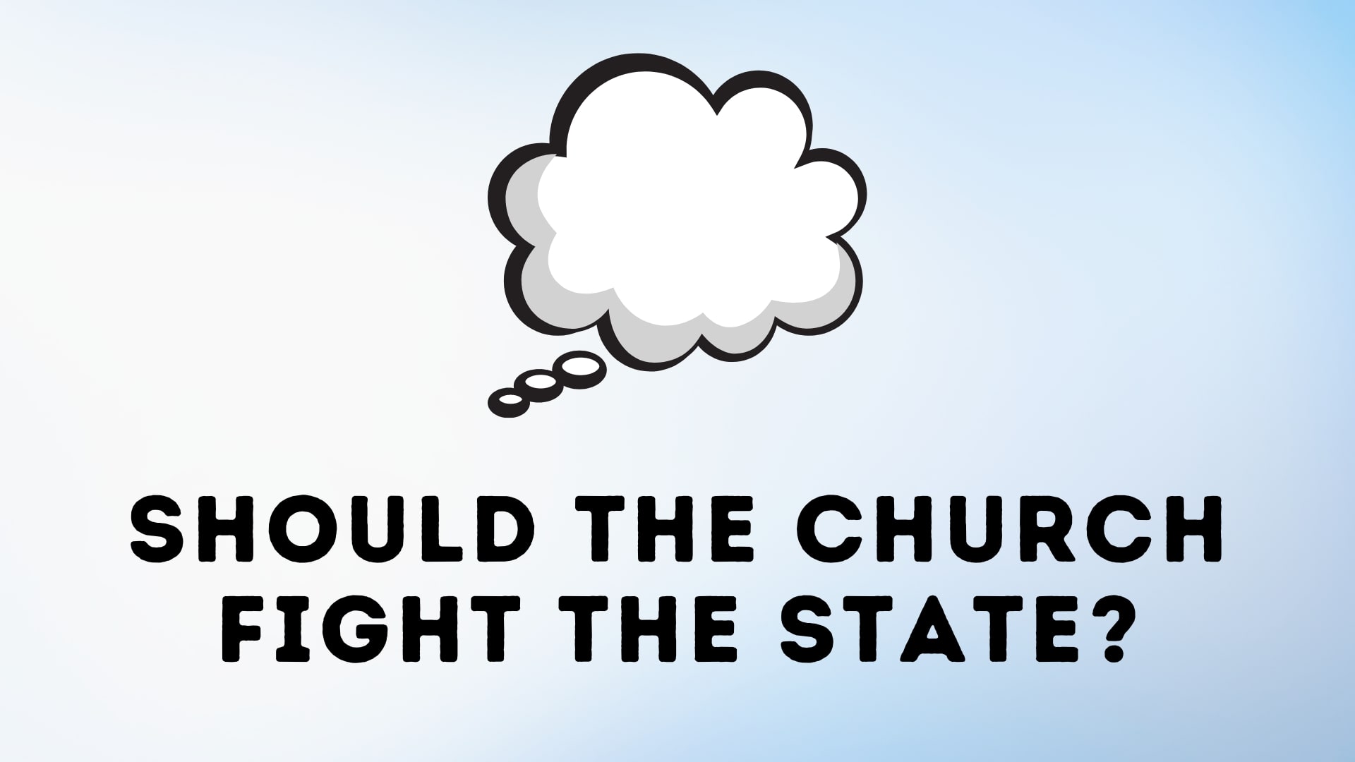 Should the Church Fight the State?