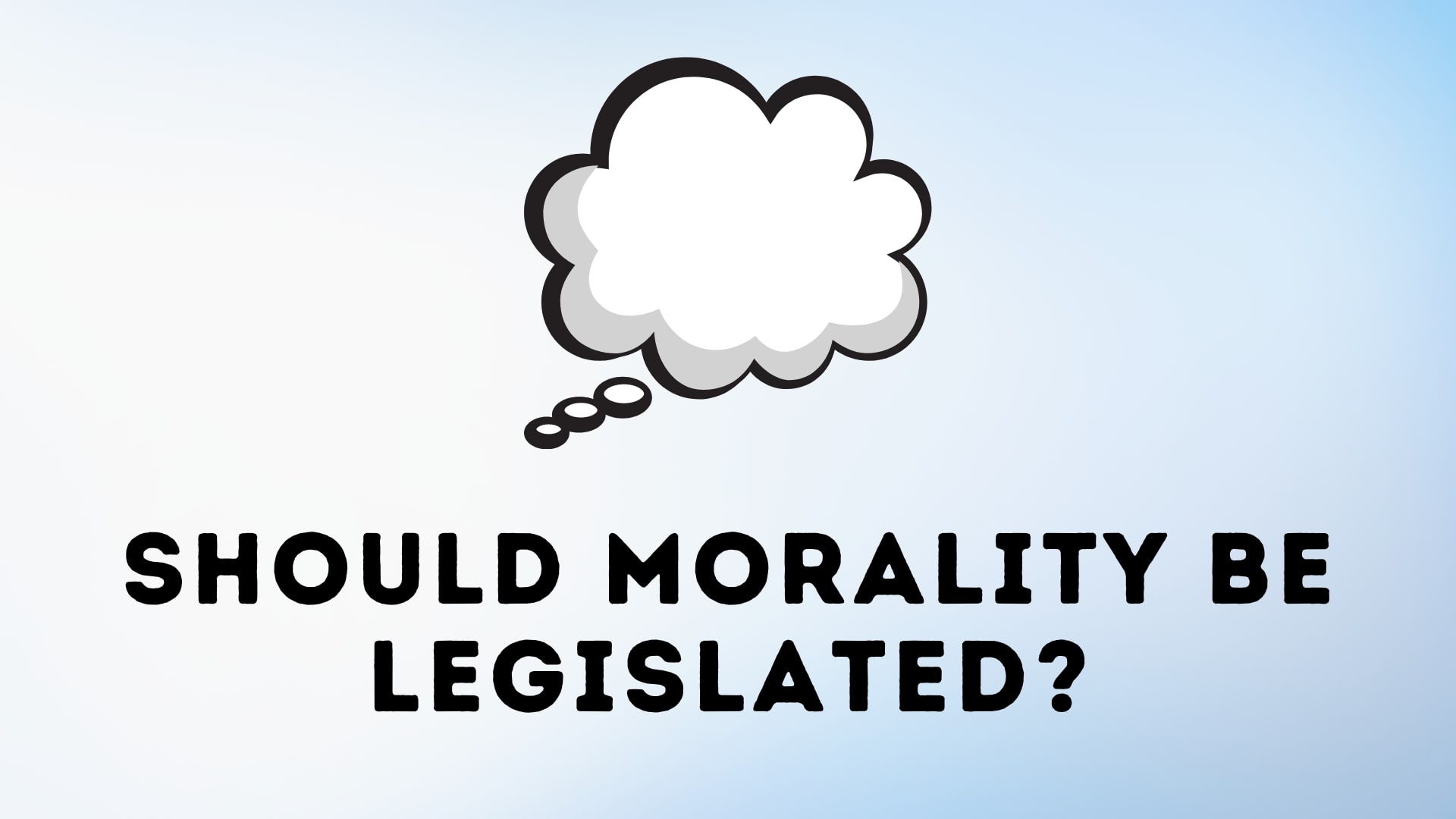 Should Morality Be Legislated?