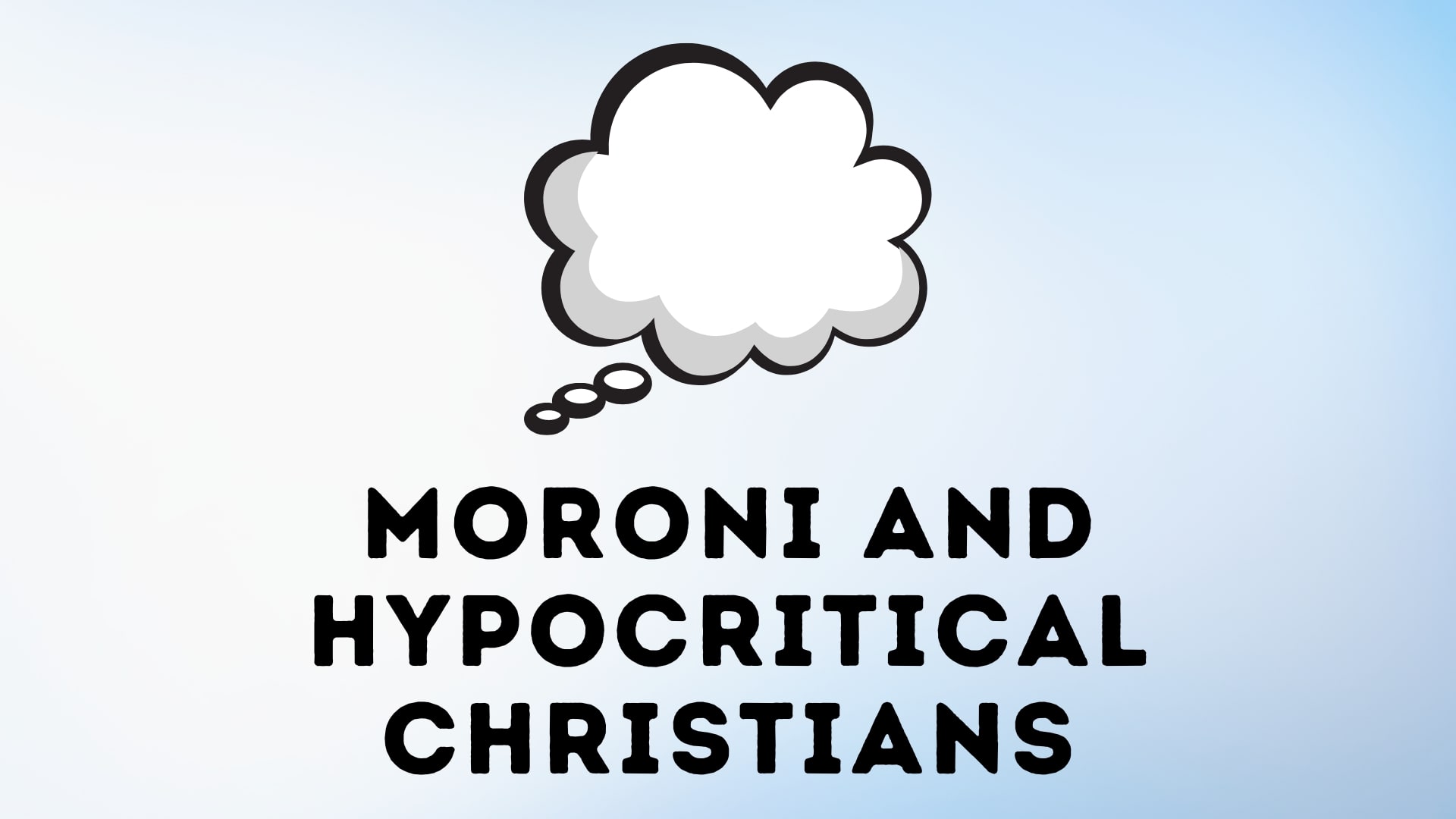 Moroni and Hypocritical Christians