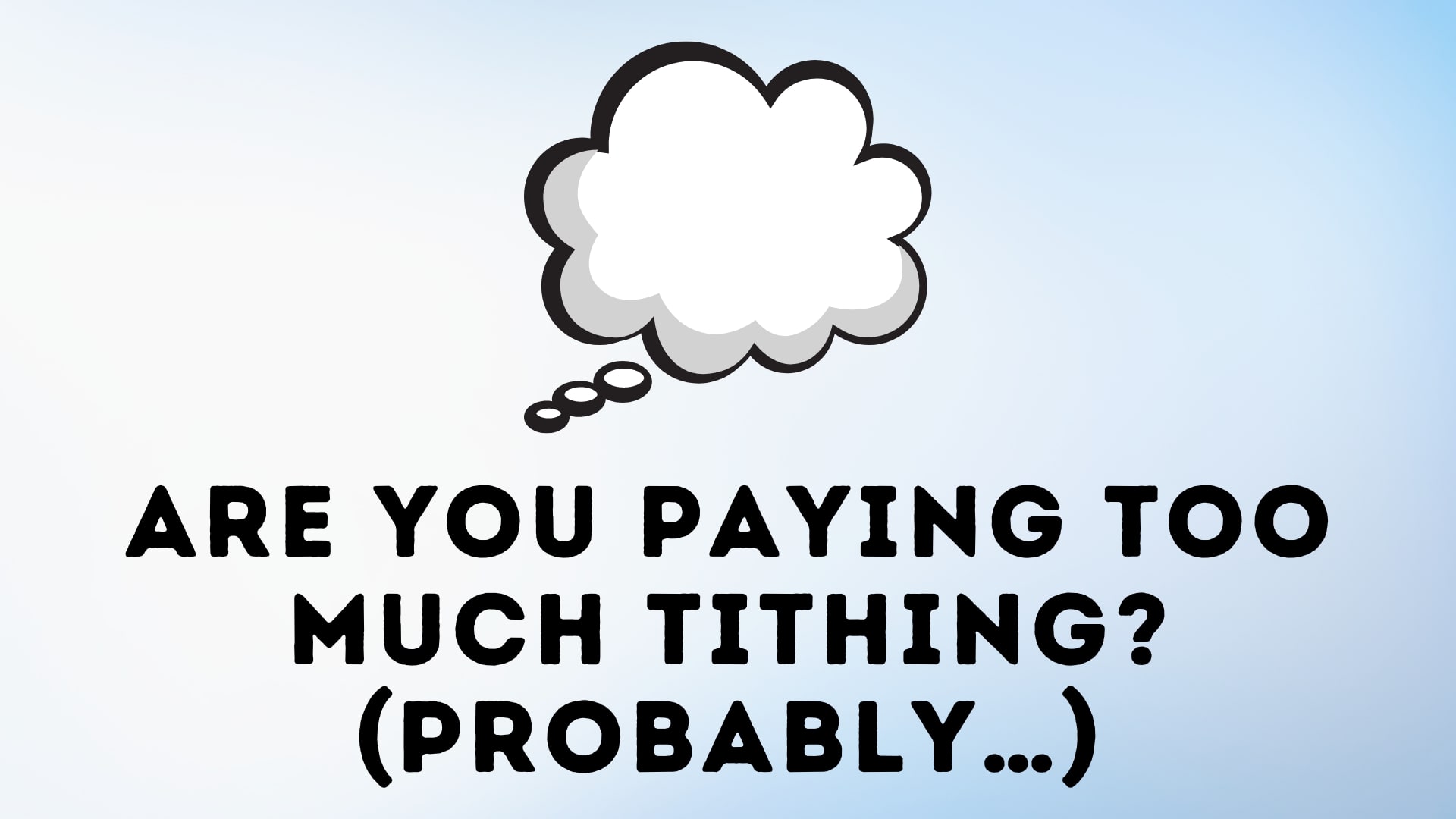 Are you paying too much tithing? (Probably…)