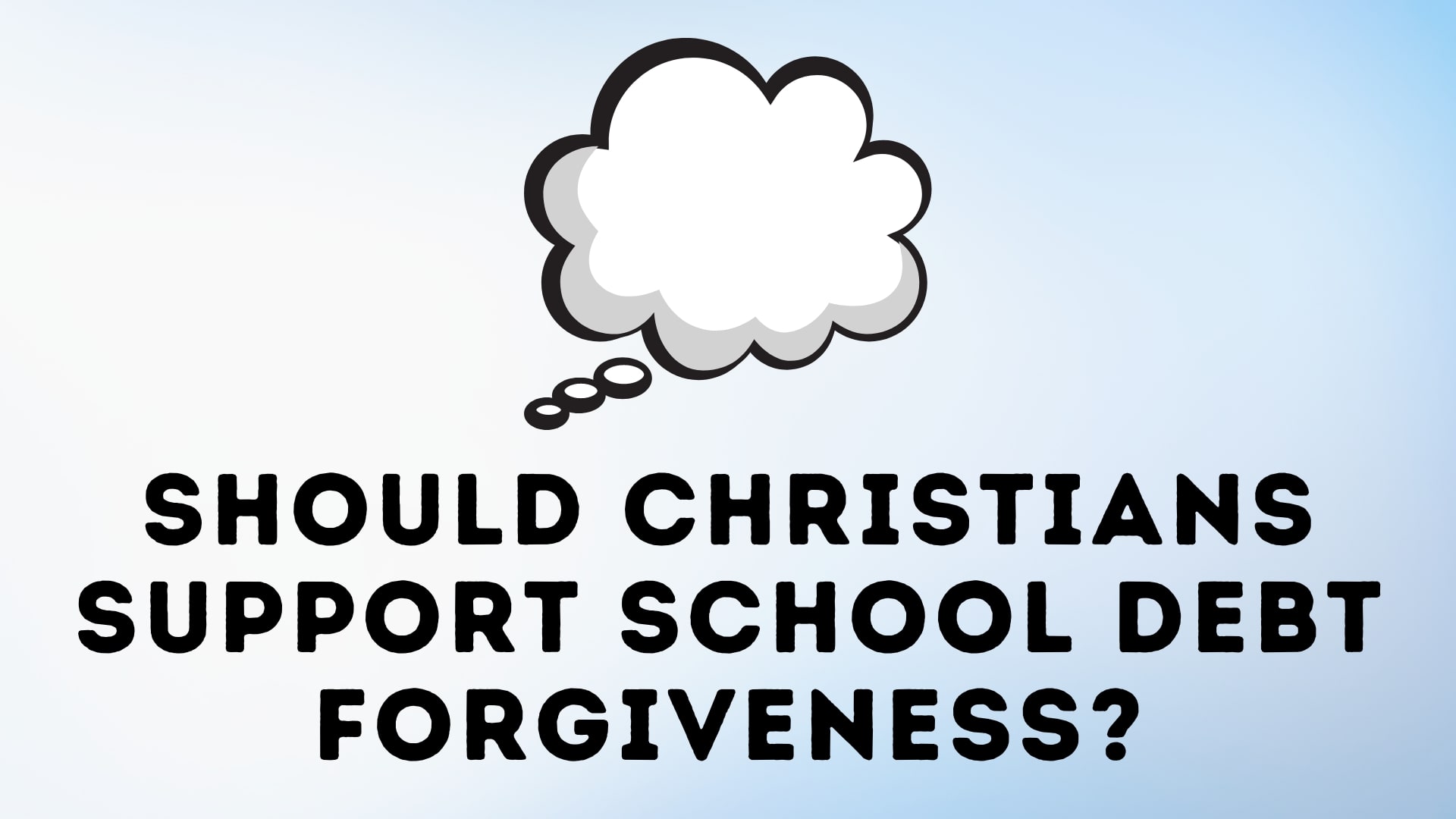 Should Christians Support School Debt Forgiveness?