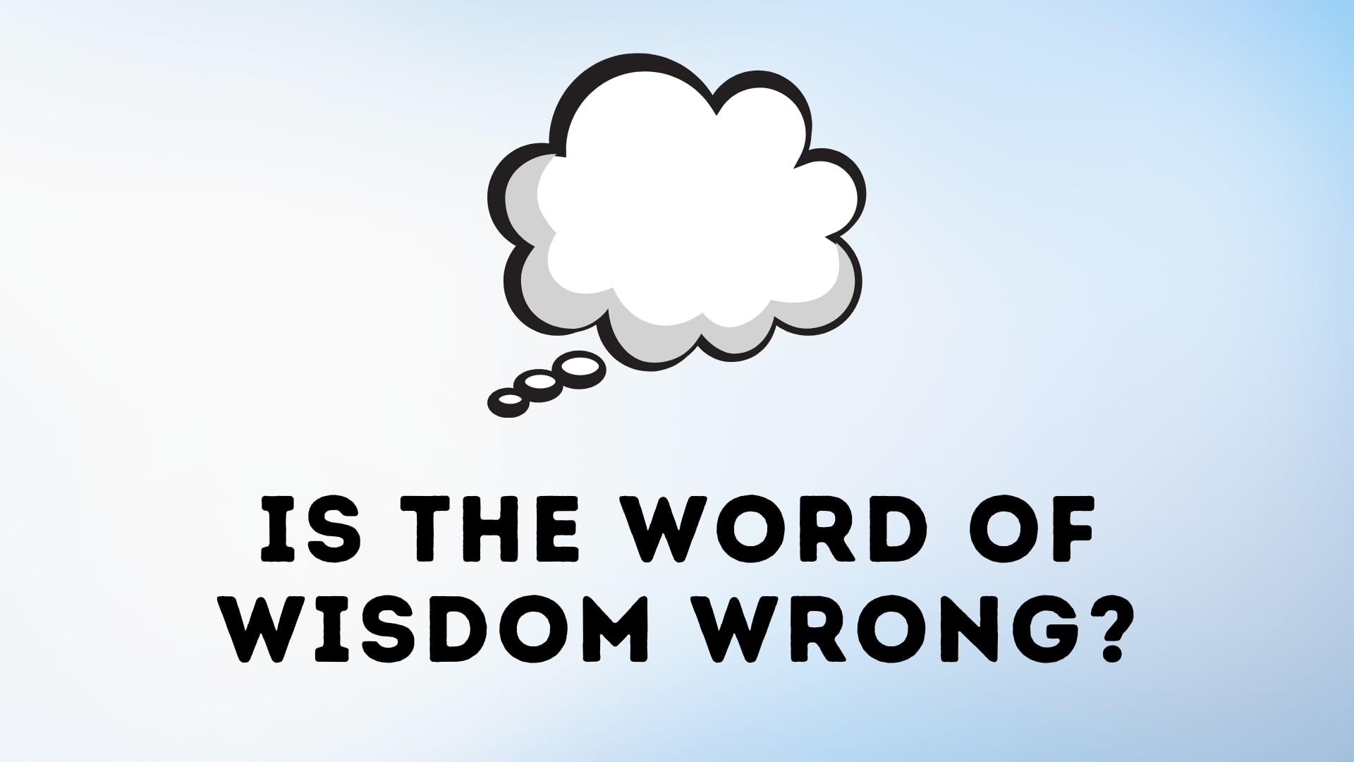 Is the Word of Wisdom Wrong?