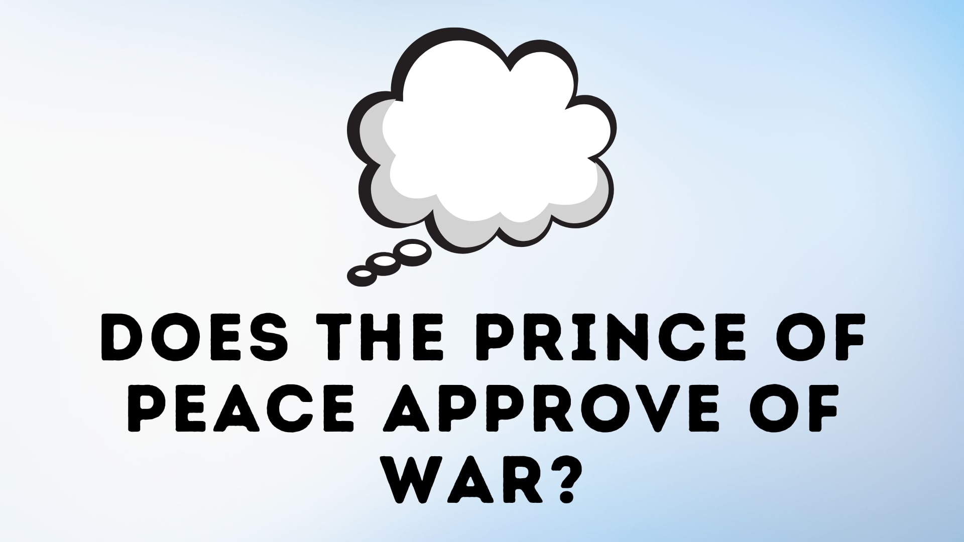 Does the Prince of Peace Approve of War?