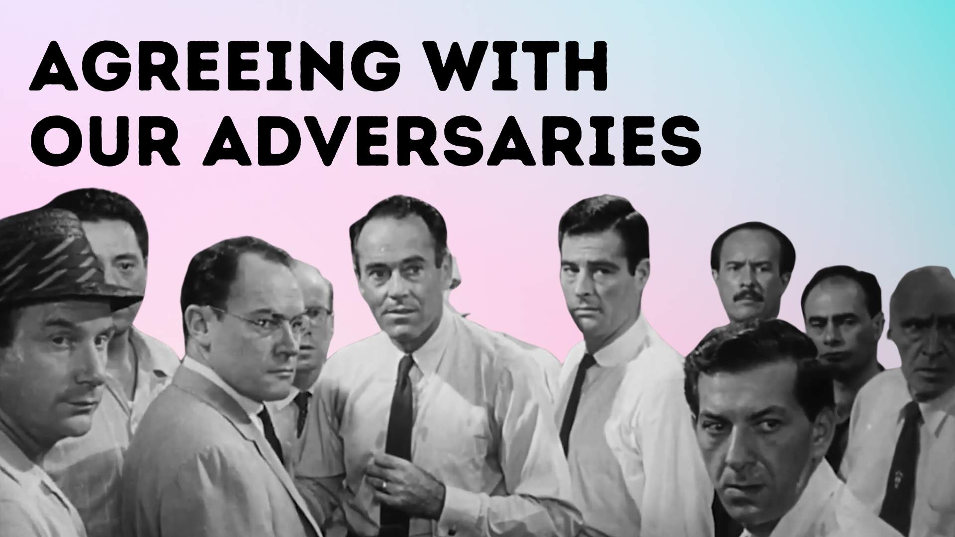 Agreeing with Our Adversaries