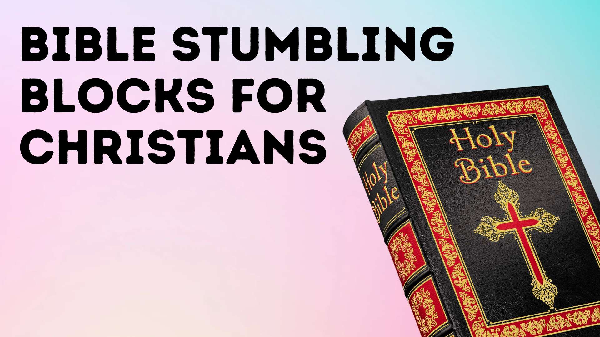 Bible Stumbling Blocks for Christians