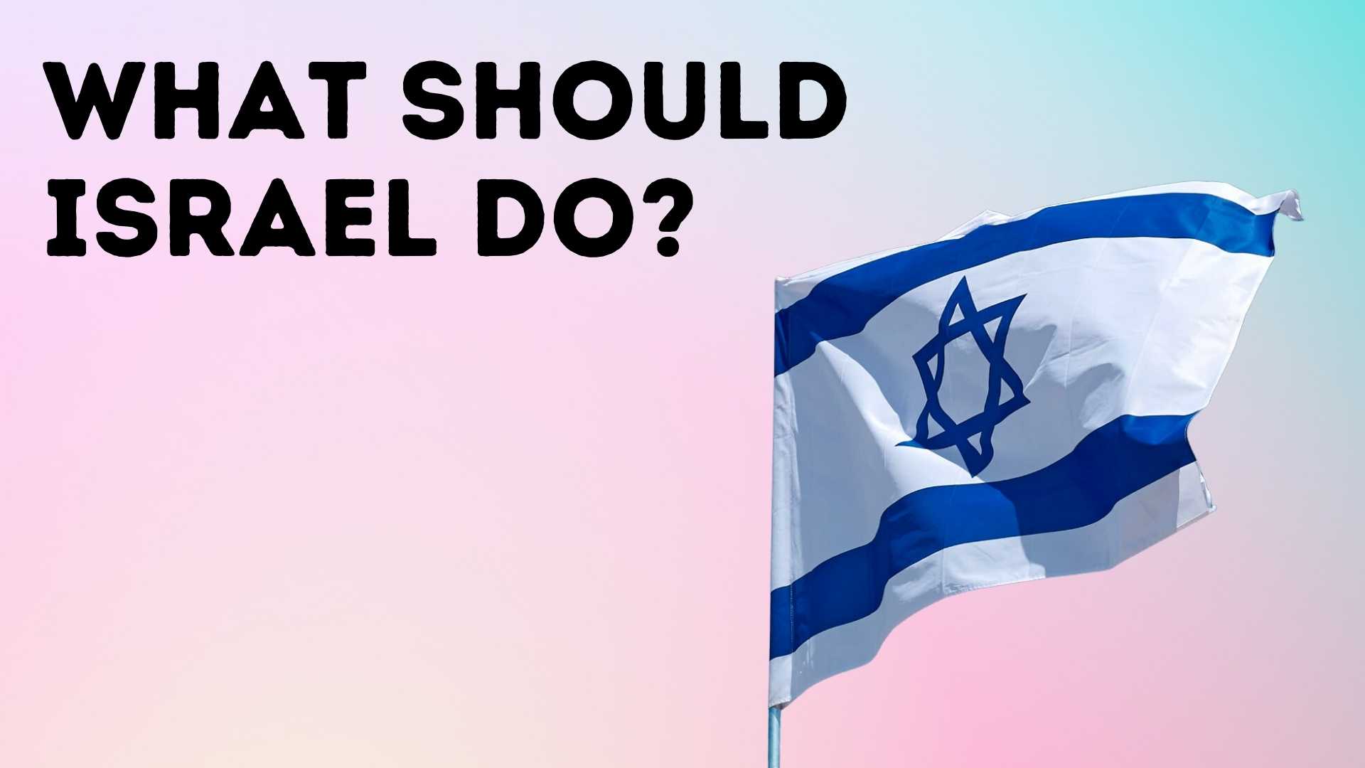 What should Israel do?