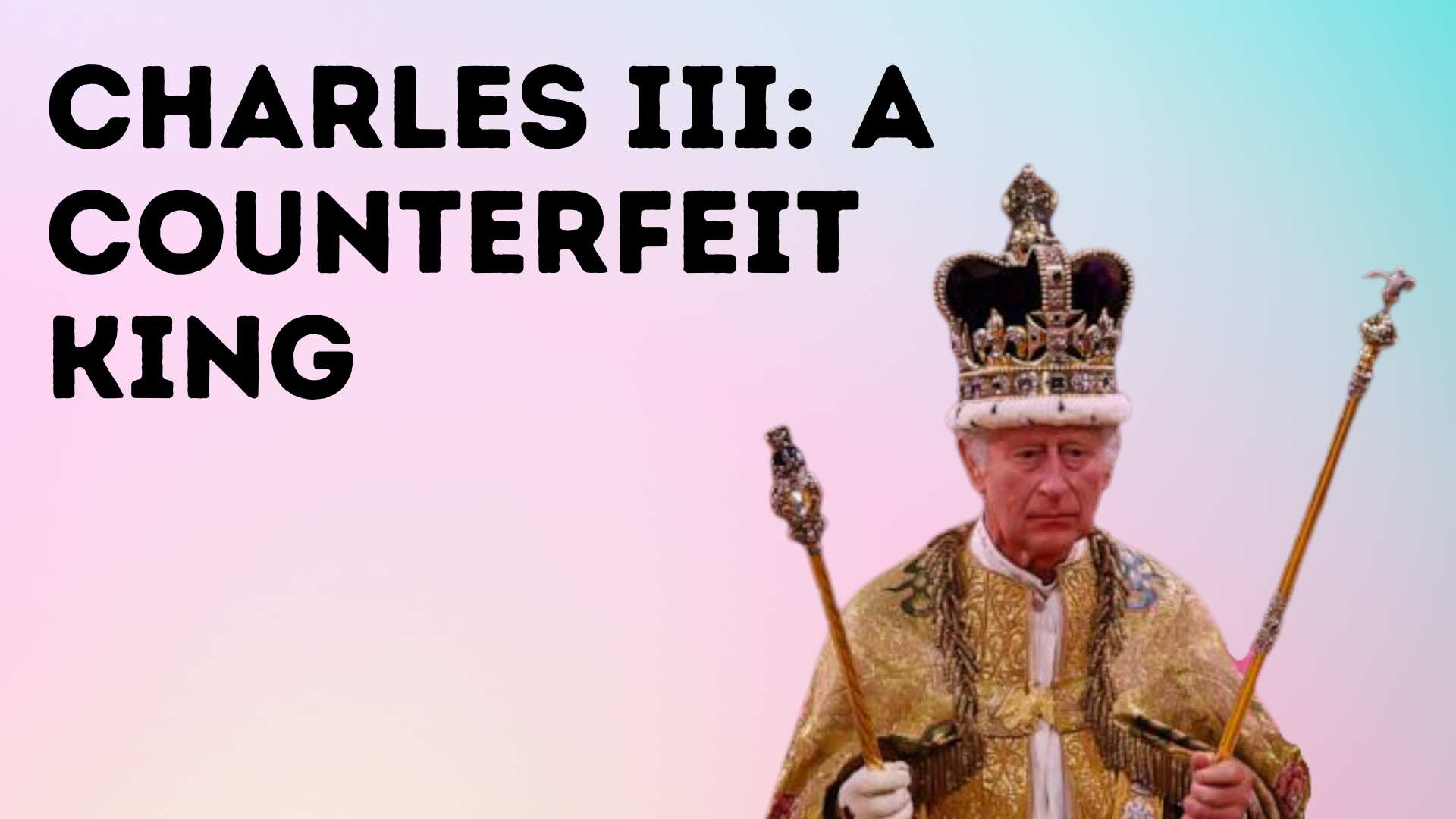 Charles III: A Counterfeit King