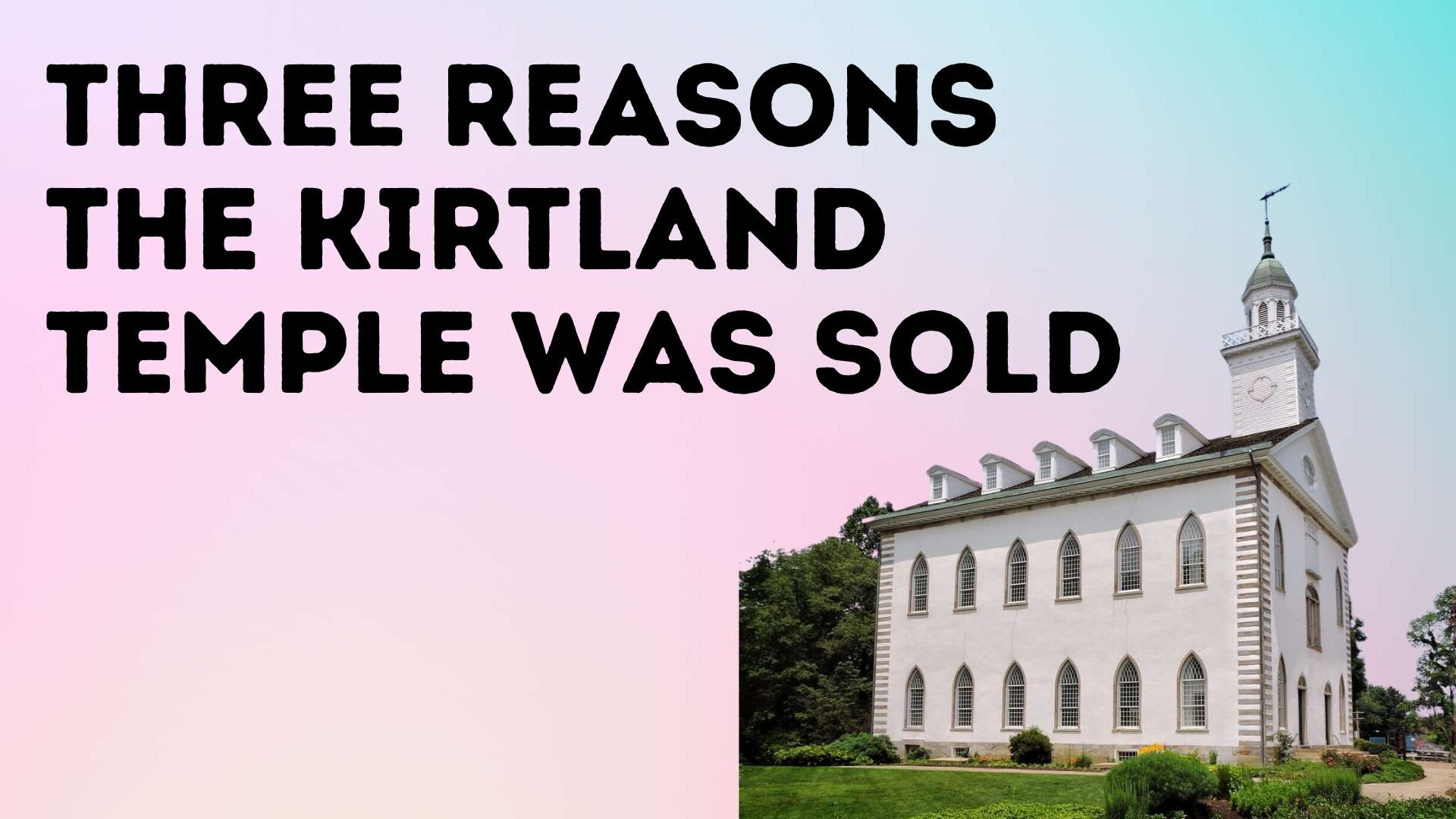 Three Reasons Why the Kirtland Temple Was Sold