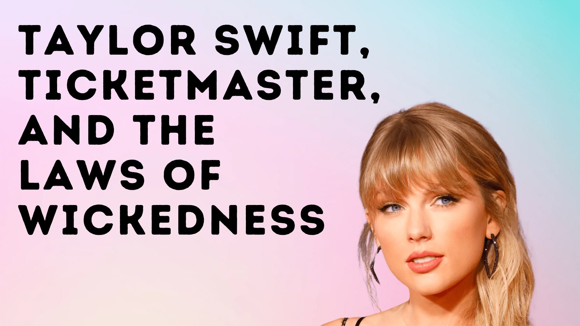 Taylor Swift, Ticketmaster, and the Laws of Wickedness