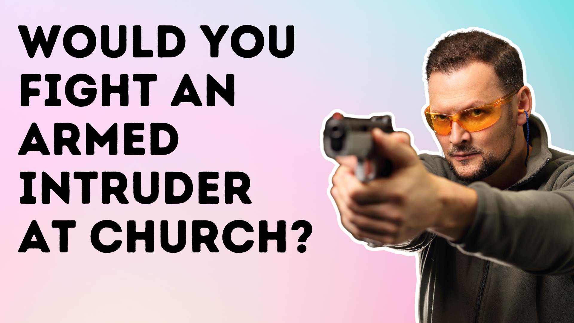 Would YOU fight an armed intruder at church?