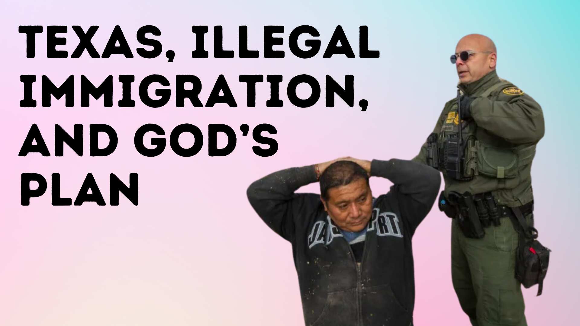 Texas, Illegal Immigration, and God’s Plan